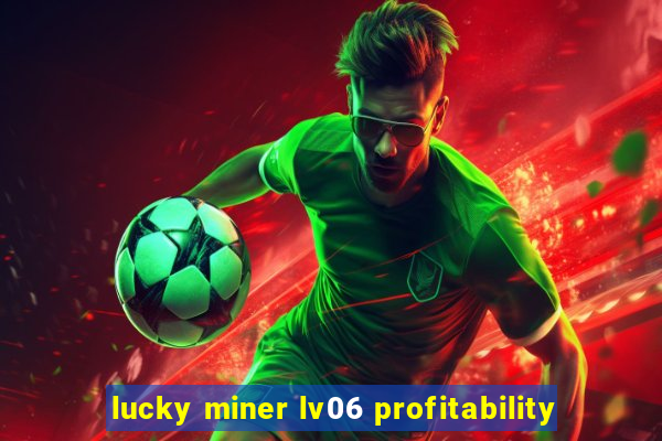 lucky miner lv06 profitability